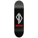 A skateboard deck shown from the underside, featuring a black grip-tape textured background with a large white geometric logo and the brand name 'MATISSE' printed in red below it.